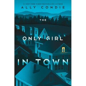 The Only Girl in Town -- Ally Condie